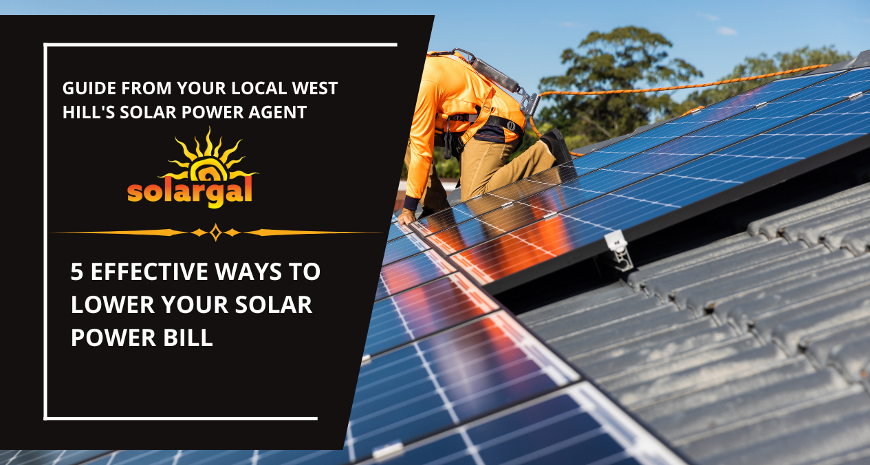 Solar Power Near West Hills, CA - 5 Effective Ways to Lower Your Solar Power Bill - SolarGal- West Hills