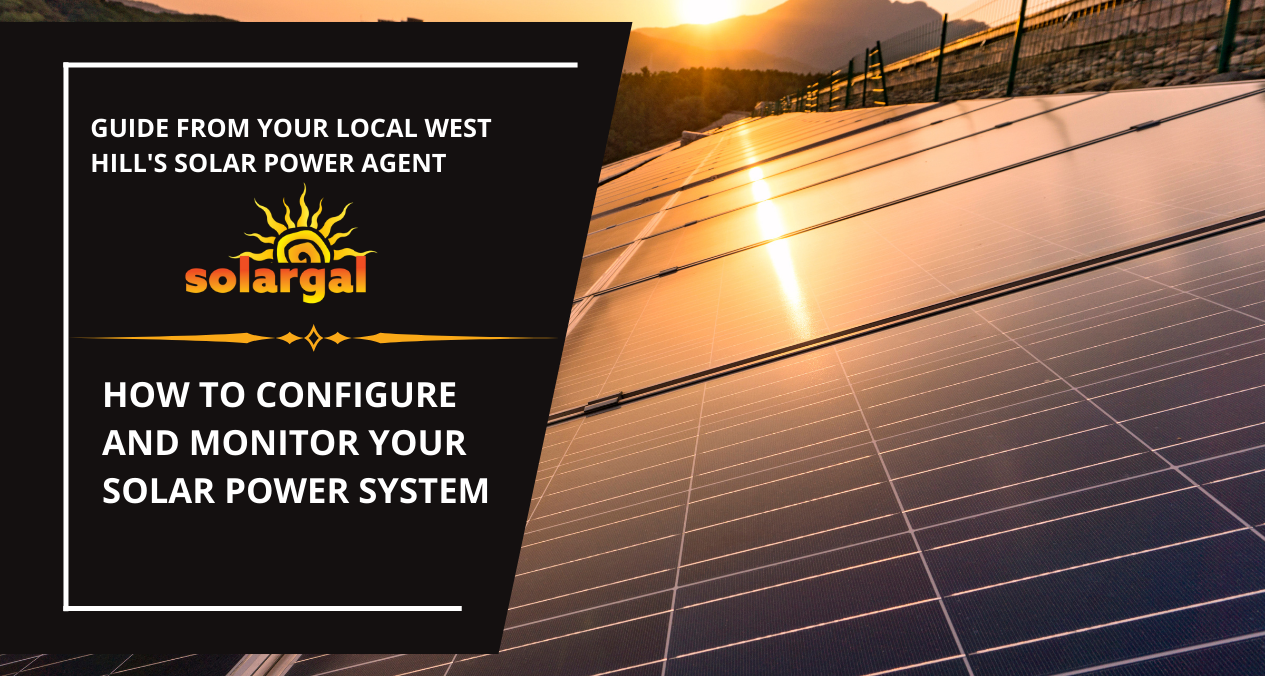 Solar Power Near West Hills, CA - How to Configure and Monitor Your Solar Power System - SolarGal- West Hills