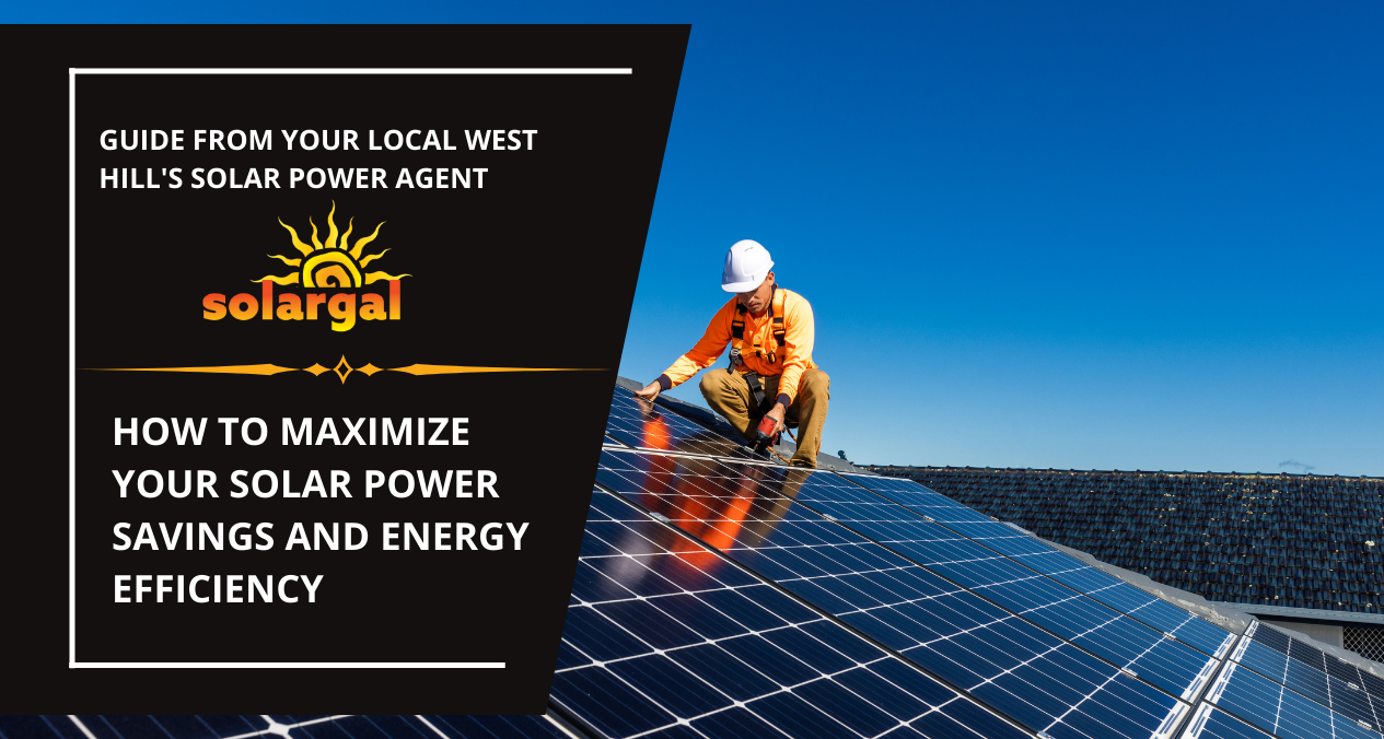 Solar Power Near West Hills, CA - How to Maximize Your Solar Power Savings and Energy Efficiency - SolarGal- West Hills