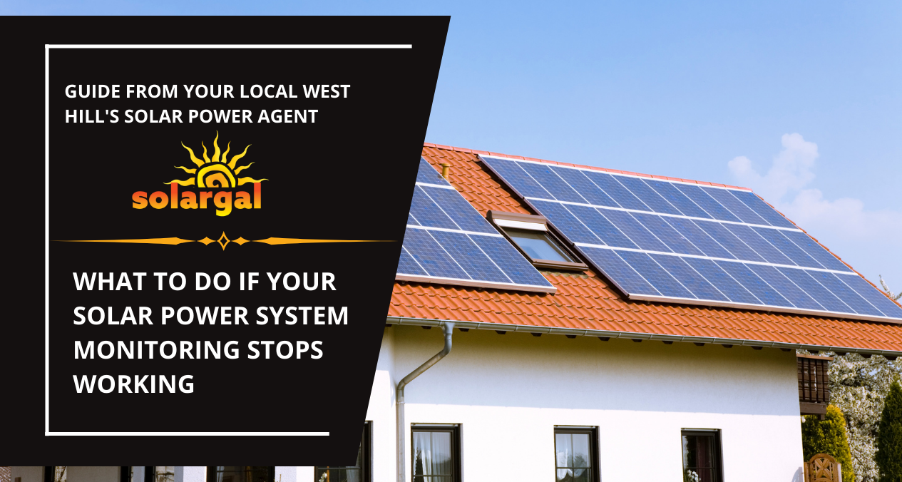 Solar Power Near West Hills, CA - What to Do If Your Solar Power System Monitoring Stops Working - SolarGal- West Hills